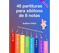 45 partituras para xilófono de 8 notas: Para instrumentos con los colores rojo, naranja, amarillo, verde, celeste, azul, violeta, rosa