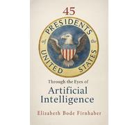 45 Presidents Through the Eyes of AI