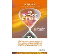 45 secondes d'éternité: Mes souvenirs de l'au-delà