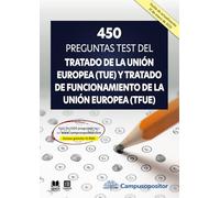 450 preguntas test del Tratado de la Unión Europea (TUE) y Tratado de Funcionamiento de la Unión Europea (TFUE)