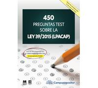 450 preguntas test sobre la Ley 39/2015 (LPACAP)