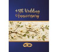 45th Wedding Anniversary Guest Book: Memory and Guest book for entries from guests with best wishes for people celebrating the anniversary