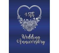 45th Wedding Anniversary Guest Book ,: Wish book for entries from guests with warm words, congratulations and good advices, A nice anniversary keepsake