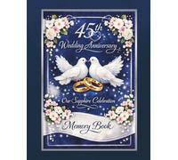 45th Wedding Anniversary Memory Book, Our Sapphire Celebration: Guest Book to collect messages from guest, keepsake of Sapphire Jubilee Party