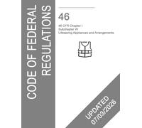 46 CFR Subchapter W: Lifesaving Appliances and Arrangements: USCG Regulations (Maritime CFR Reference Series)