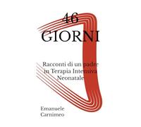 46 GIORNI: Racconti di un padre in Terapia Intensiva Neonatale