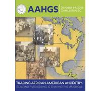 46th Annual AAHGS National Conference: Tracing African American Ancestry: Building, Witnessing, and Shaping the Americas
