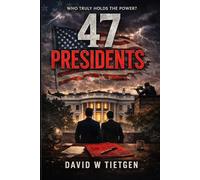47 Presidents: Secrets, Lies, and the Dangerous Games of Power: Cold War Secrets, Hidden Deals, and the Dark Side of American Leadership