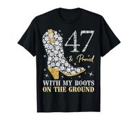 47 & Proud with My Boots On The Ground 47 Años Cumpleaños Camiseta