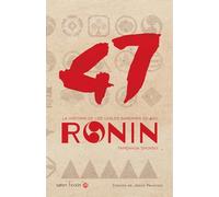 47 Ronin: LA HISTORIA DE LOS LEALES SAMURÁIS DE AKO (Satori Ficción)