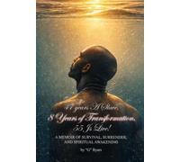 47 Years A Slave, 8 Years of Transformation, 55 is Live!: A Memoir of Survival, Surrender, and Spiritual Awakening