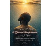 47 Years A Slave, 8 Years of Transformation, 55 is Live!: A Memoir of Survival, Surrender, and Spiritual Awakening