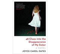 48 Clues into the Disappearance of My Sister: Joyce Carol Oates