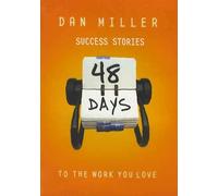48 Days: Success Stories - To The Work You Love by Dan Miller