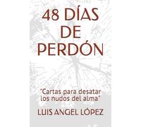 48 DÍAS DE PERDÓN: "Cartas para desatar los nudos del alma"
