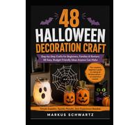 48 HALLOWEEN DECORATION CRAFT: Step-by-Step Crafts for Beginners, Families & Renters: 48 Easy, Budget-Friendly Ideas Anyone Can Make