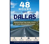 48 Hours from Dallas: Weekend Road Trips Under 4 Hours for Food, Nature & Quiet Escapes