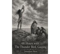 48 HOURS WITH THE THUNDER BIRD, GASPING
