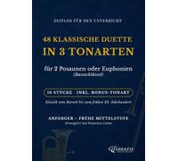 48 Klassische Duette für 2 Posaunen oder Euphonien (Bassschlüssel): 16 Stücke in 3 Tonarten inkl. Bonus-Tonart - Für Anfänger und frühe Mittelstufe