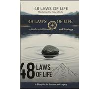 48 Laws of Life: Timeless Wisdom for Mastery, Success, and Fulfillment