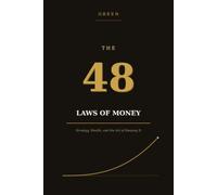 48 Laws of Money: Strategy, Wealth, and the Art of Keeping It
