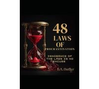 48 Laws Of Procrastination: Ignorance of the laws is no excuse