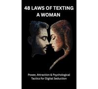 48 LAWS OF TEXTING A WOMAN: Power, Attraction & Psychological Tactics for Digital Seduction: 2 (Masculine Mastery Collection)