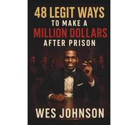 48 Legit Ways to Make a Million Dollars After Prison