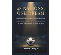 48 Nations, One Dream; Inside the Greatest Football Tournament on Earth: Legends, Records, Underdogs, and the Complete Fan Guide to the 48-Team Tournament Across USA, Canada and Mexico