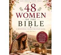 48 Women of the Bible: A Devotional Bible Character Study Guide for Christian Women, Faith, Strength, Scripture Reflection and Journaling Through the Lives of Biblical Women