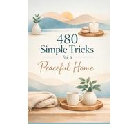 480 Simple Tricks for a Peaceful Home: A practical guide with a built-in notebook designed to help you bring more calm, order, and balance into your everyday life.