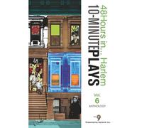 48Hours in... Harlem®️ 10-Minute Plays Anthology Volume 6