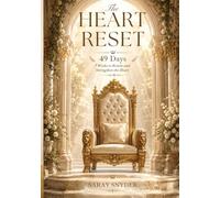 49 Days: The Heart Reset: 7 Weeks to Renew and Strengthen the Heart