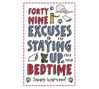 49 Excuses for Staying Up Past Your Bedtime (The Excuse Encyclopedia Series)
