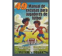 49 Manual de excusas para jugadores de fútbol: Las evasivas más divertidas y escandalosas del mejor juego de todos los tiempos Historias divertidas de ... libro de regalo definitivo para los fanáticos