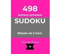 498 extrem schwere Sudoku - nur 2 Cent pro Rätsel - Sudoku mit Herz & Hirn - DIN A4: Das große Rätselbuch für Erwachsene mit Lösungen - Gehirntraining & Entspannung
