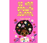 4C Hair Growth Journal for Kids: A Natural Hair Care & Wash Day Tracker for Little Girls