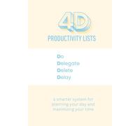 4D Productivity To-Do Lists: a smarter system for planning your day and maximizing your time
