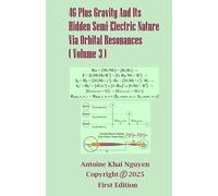 4G Plus Gravity And Its Hidden Semi-Electric Nature Via Orbital Resonances Volume 3