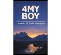 4MY BOY: A Simple Code for Boys Becoming Men (NON FICTION)
