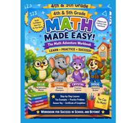 4th & 5th Grade Math Made Easy: The Math Adventure Workbook