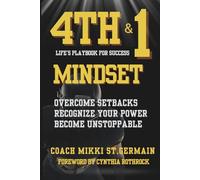 4th and 1 Mindset: Life's Playbook For Success