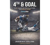 4TH & GOAL Game Day Edition: An NFL Memoir: Grit, Survival, and Stories from Inside My Helmet