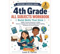 4TH GRADE ALL SUBJECTS WORKBOOK: Build Skills That Stick - 1000+ Practice Questions in Multiplication, Fractions, Energy & Motion, Explorers & ... Spelling, Vocabulary & Critical Thinking