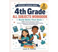 4TH GRADE ALL SUBJECTS WORKBOOK: Build Skills That Stick - 1000+ Practice Questions in Multiplication, Fractions, Energy & Motion, Explorers & ... Spelling, Vocabulary & Critical Thinking