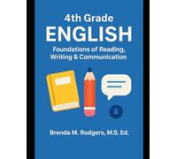 4th Grade English: Foundations of Reading, Writing & Communication (Grades K-12 English Curriculum - Elementary to High School English Language Arts Textbooks for School and Homeschool)