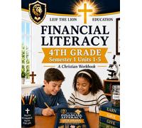 4th Grade Financial Literacy - Semester 1 (Units 1 -5): A Christian Homeschool workbook (Financial Workbooks - By Semesters)