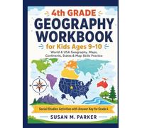 4th GRADE GEOGRAPHY WORKBOOK for Kids Ages 9-10: World & USA Geography, Maps, Continents, States & Map Skills Practice Social Studies Activities with Answer Key for Grade 4