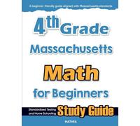 4th Grade Massachusetts Math for Beginners: Standardized Testing and Home Schooling Study Guide