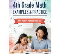 4th Grade Math Examples & Practice: 500+ Practice Problems for Place Value, Multiplication, Division, Fractions & Decimals - Comprehensive Grade 4 ... Tutoring, and Accelerated Learning)